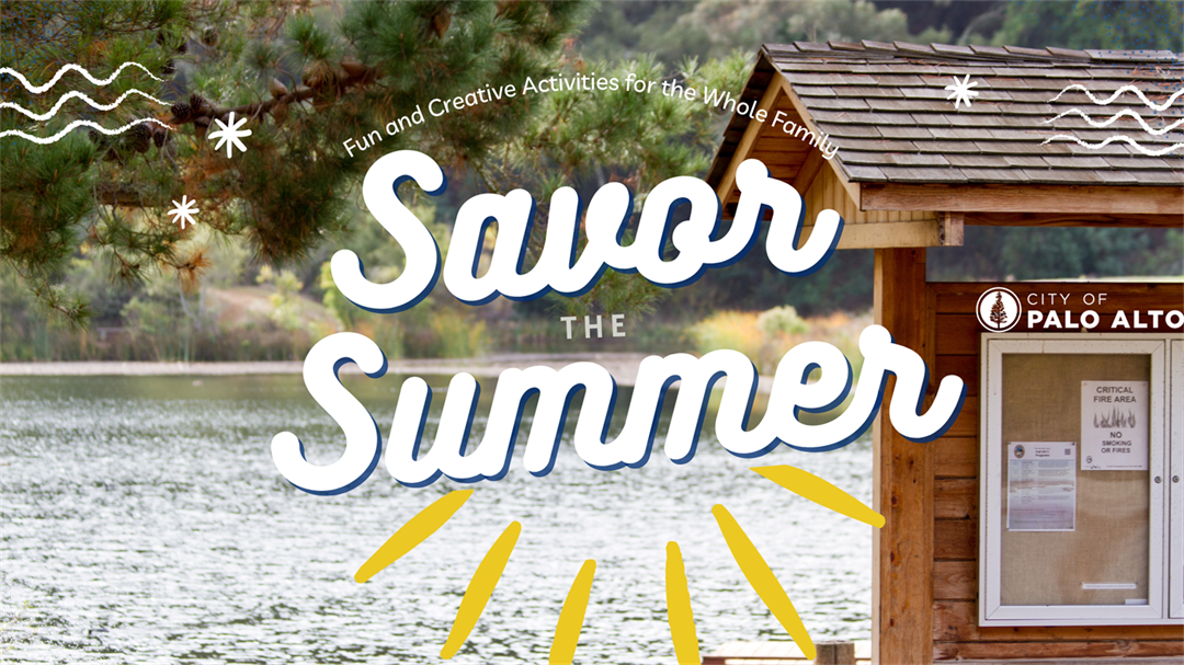 Savor the Summer in Palo Alto City of Palo Alto, CA